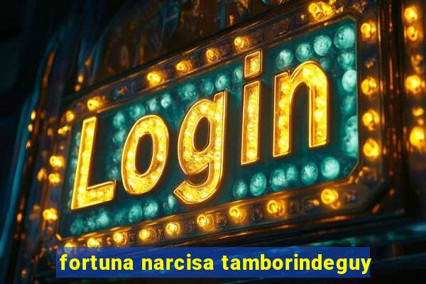 fortuna narcisa tamborindeguy